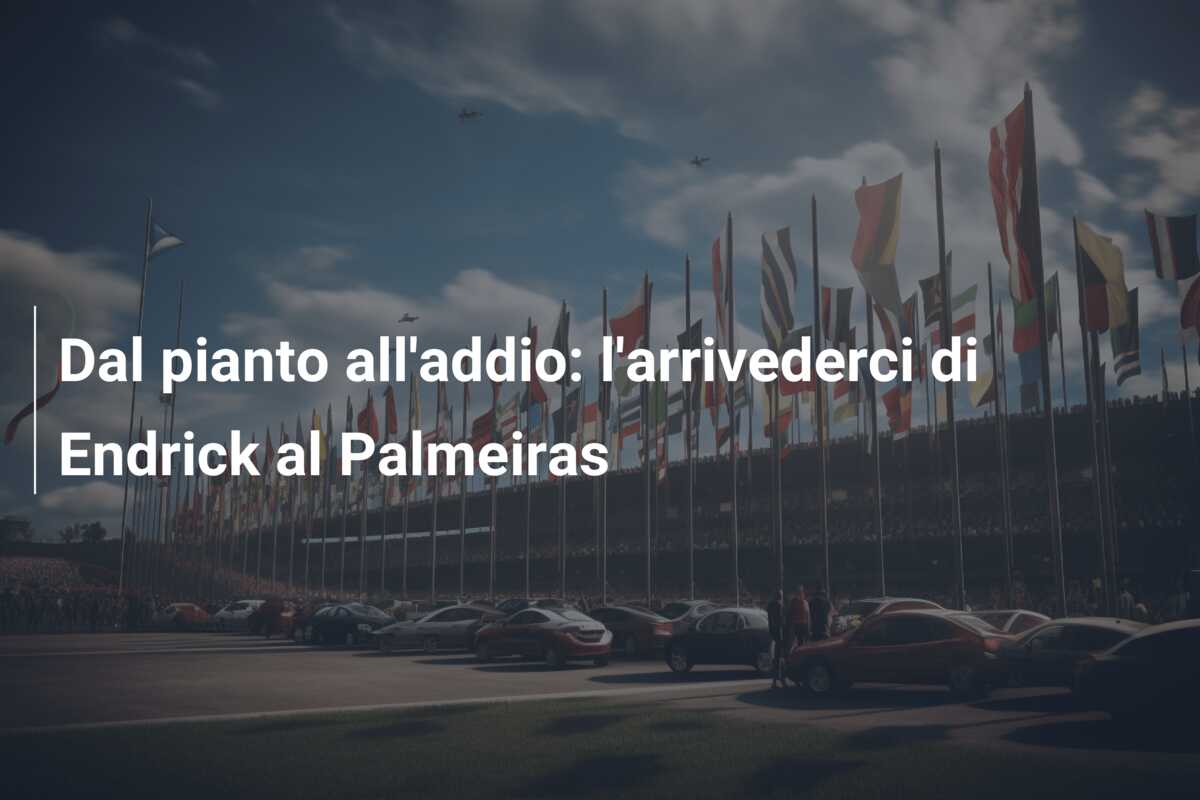 Dal pianto all’addio: l’arrivederci di Endrick al Palmeiras