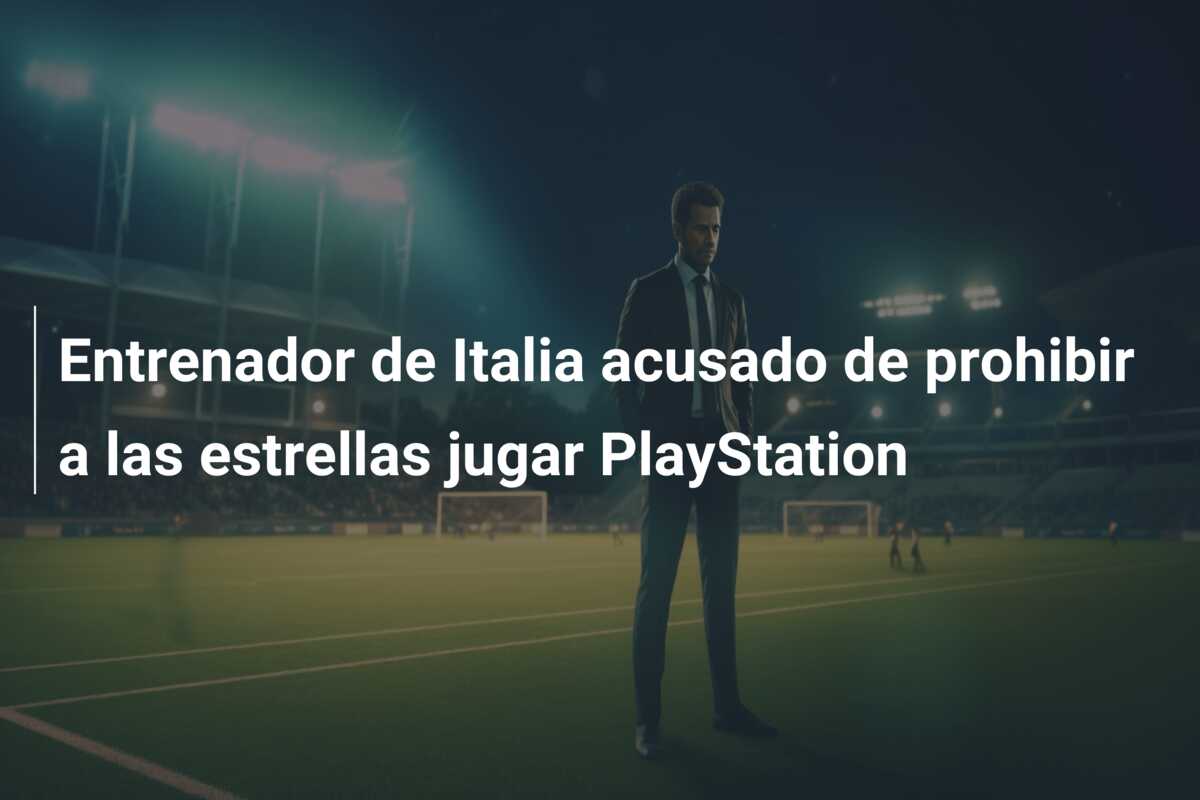 Entrenador de Italia acusado de prohibir a las estrellas jugar PlayStation