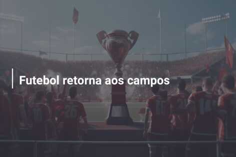 Futebol retorna aos campos