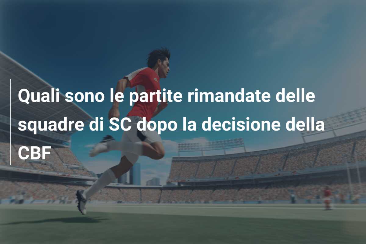Quali sono le partite rimandate delle squadre di SC dopo la decisione della CBF