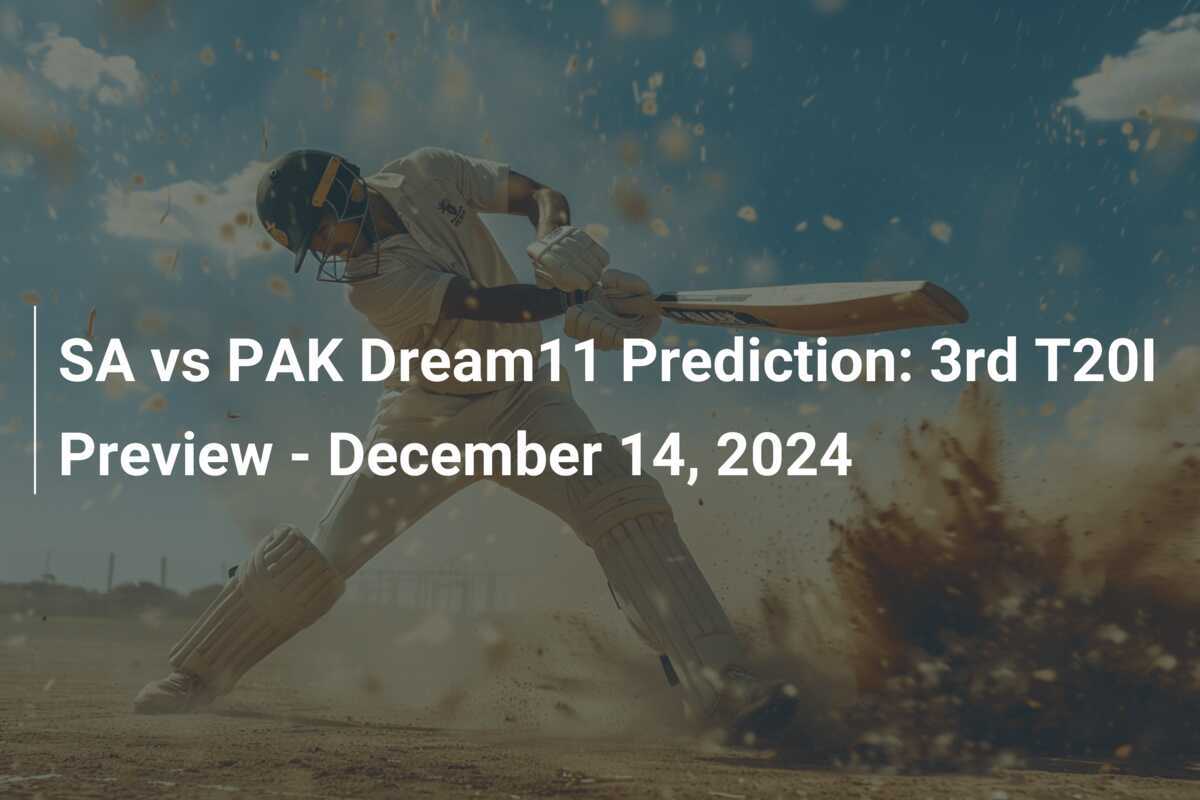 SA vs PAK Dream11 Prediction 3rd T20I Preview December 14, 2024