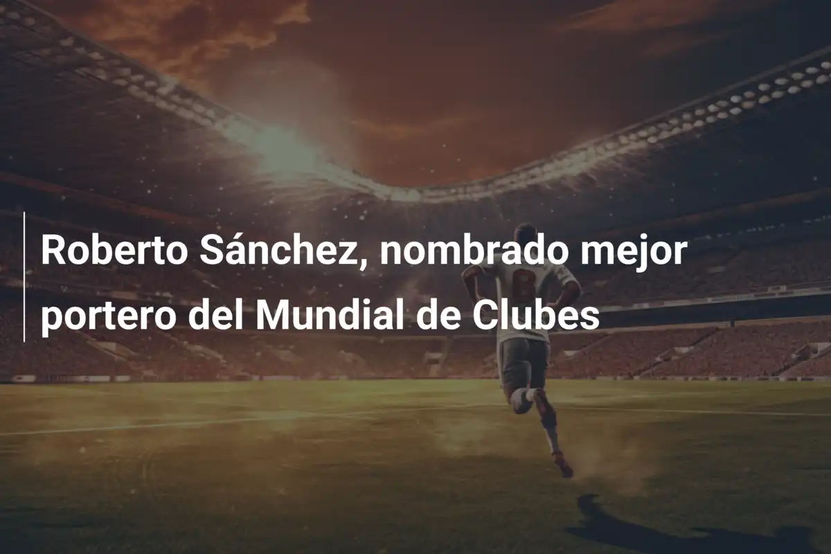 Roberto Sánchez, nombrado mejor portero del Mundial de Clubes