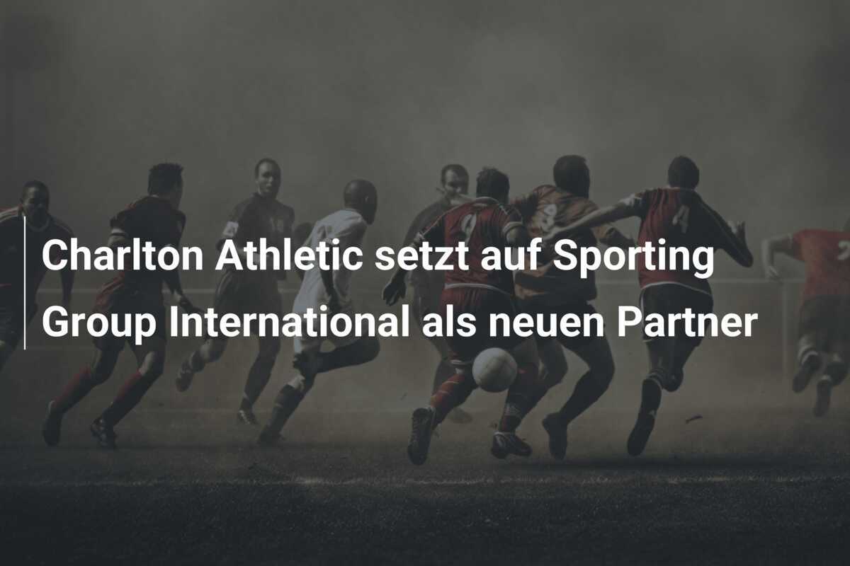 Charlton Athletic setzt auf Sporting Group International als neuen Partner