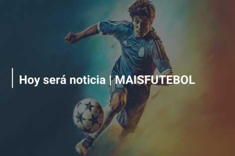 Hoy será noticia | MAISFUTEBOL