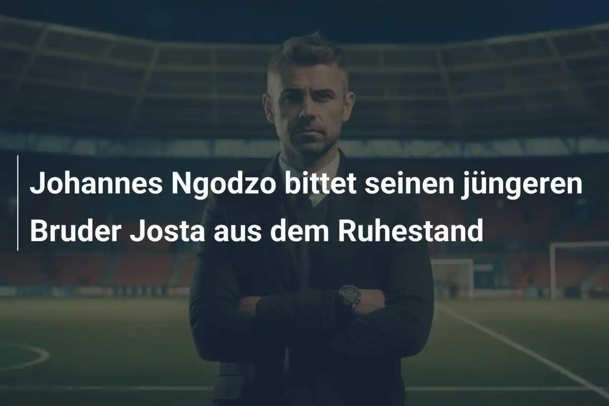 Johannes Ngodzo bittet seinen jüngeren Bruder Josta aus dem Ruhestand