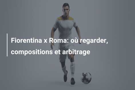 Fiorentina x Roma: où regarder, compositions et arbitrage