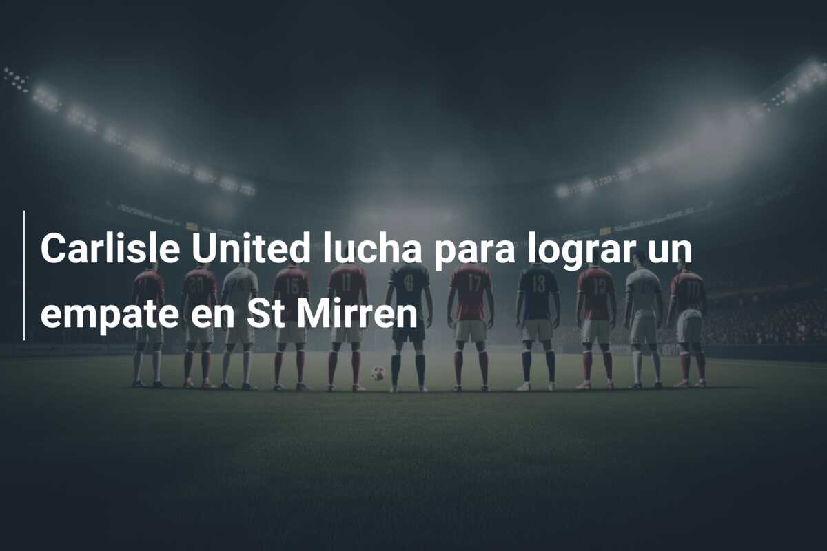 Carlisle United lucha para lograr un empate en St Mirren