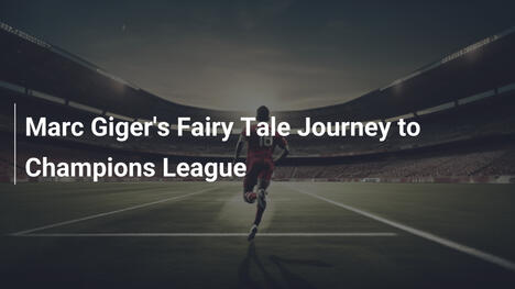 Il Viaggio da Favola di Marc Giger verso la Champions League