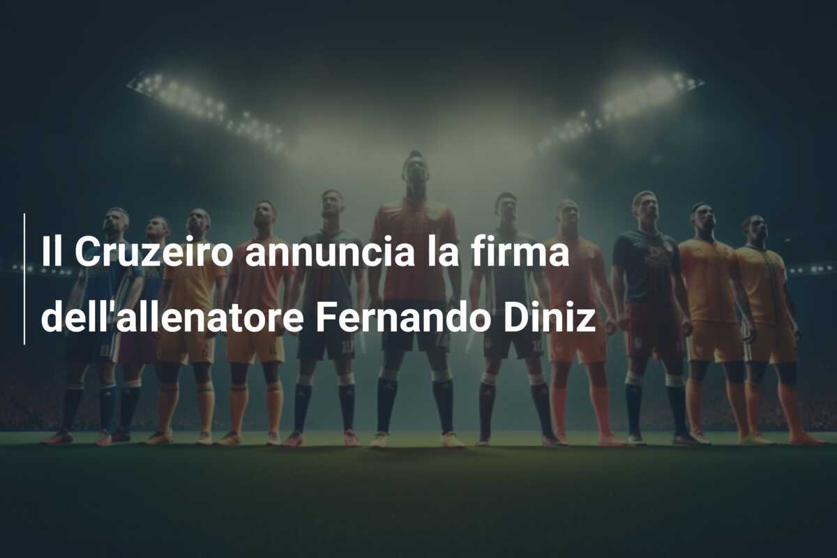 Il Cruzeiro annuncia la firma dell'allenatore Fernando Diniz