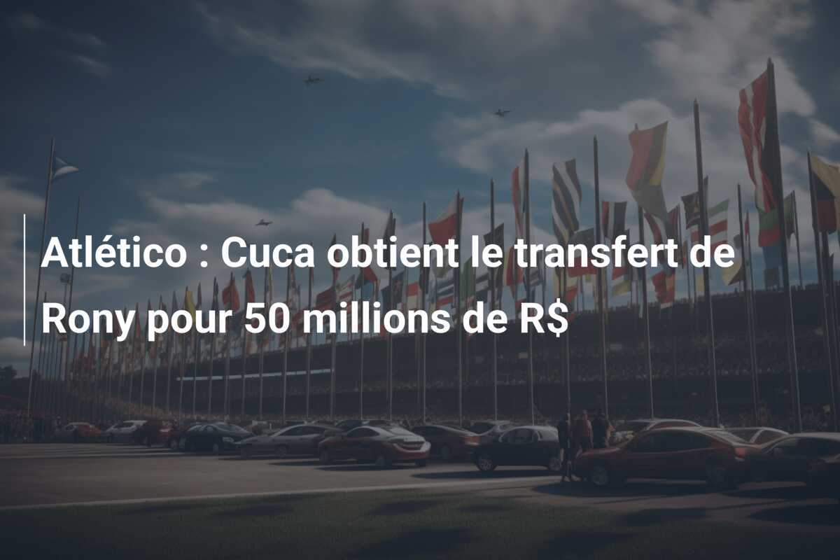 Atlético : Cuca obtient le transfert de Rony pour 50 millions de R$