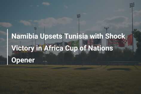 Namibia Upsets Tunisia With Shock Victory In Africa Cup Of Nations ...