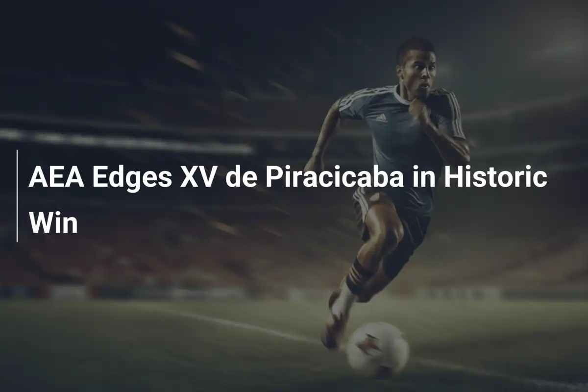 AEA, XV 드 피라시카바 꺾고 역사적 승리!