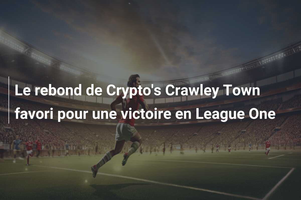 Le rebond de Crypto’s Crawley Town favori pour une victoire en League One
