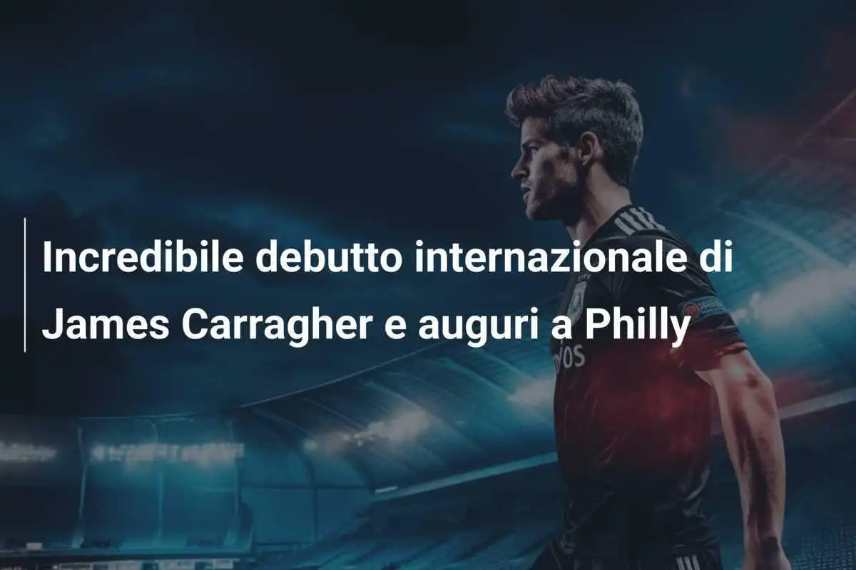 Incredibile debutto internazionale di James Carragher e auguri a Philly