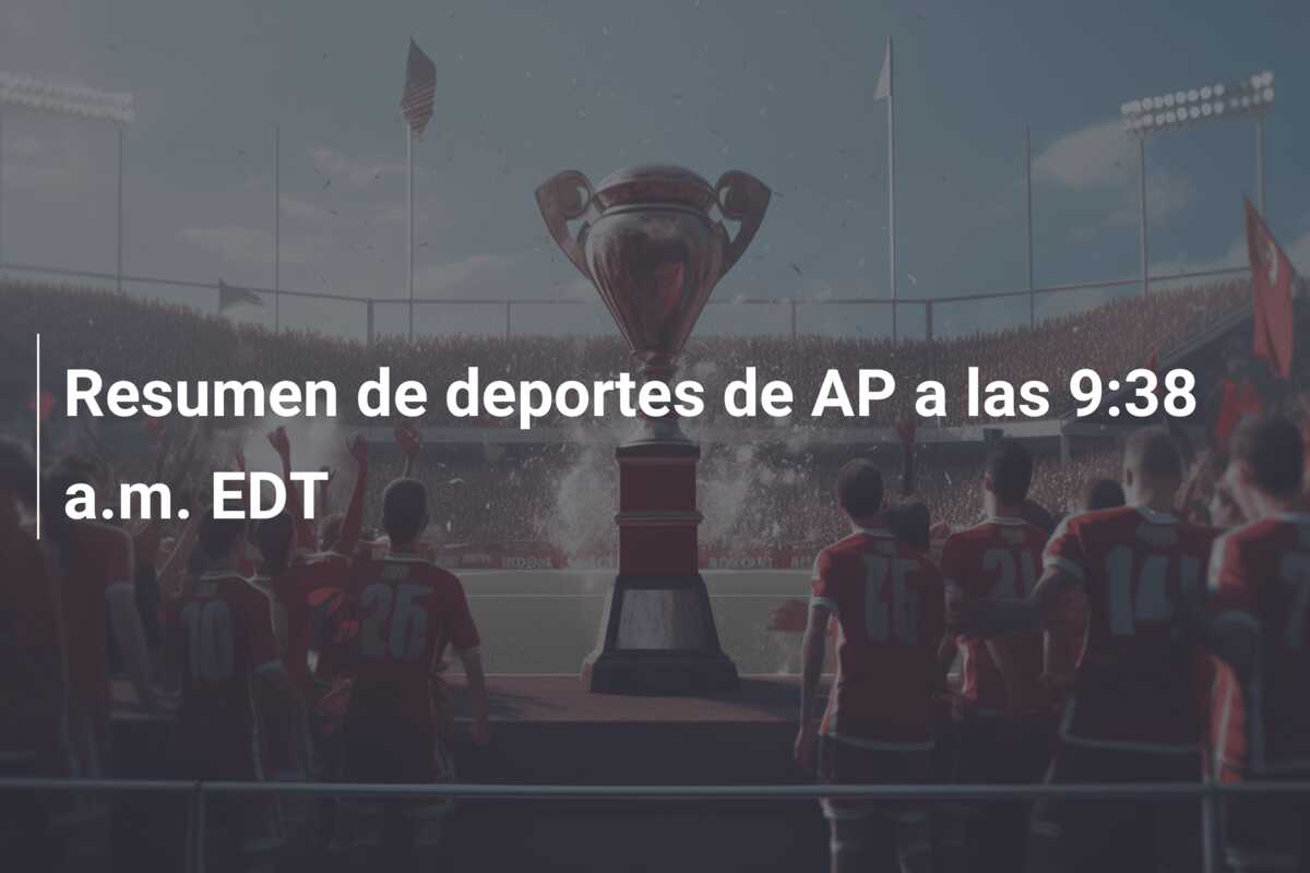 Resumen de deportes de AP a las 9:38 a.m. EDT