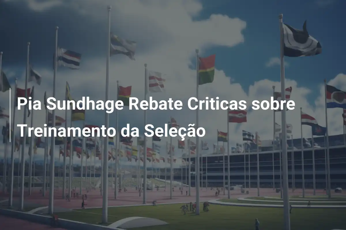 Pia Sundhage Rebate Criticas sobre Treinamento da Seleção
