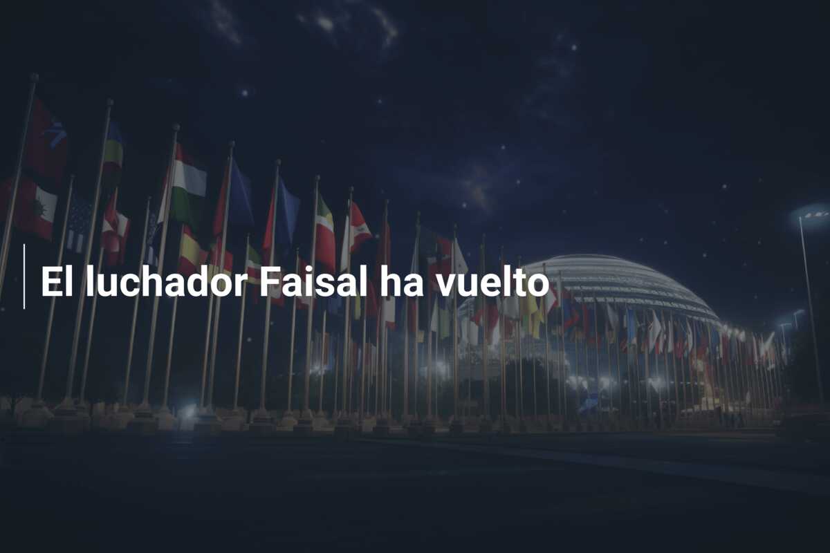 El luchador Faisal ha vuelto