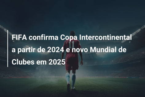 Mundial de Clubes 2024 - Últimas noticias