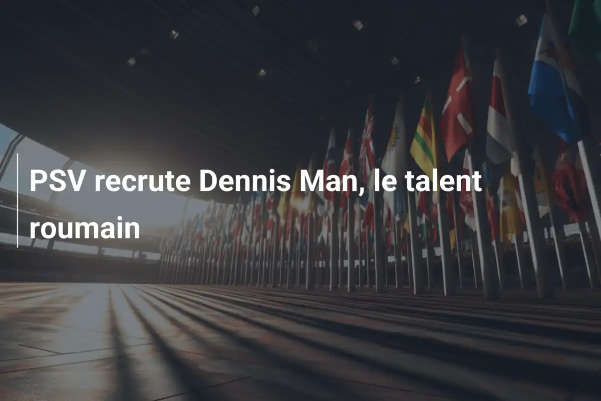 PSV recrute Dennis Man, le talent roumain