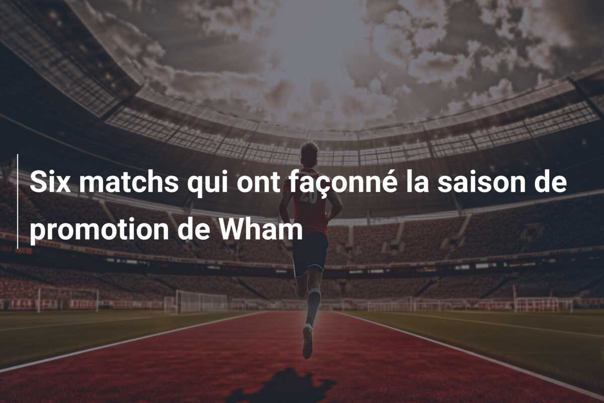 Six matchs qui ont façonné la saison de promotion de Wham