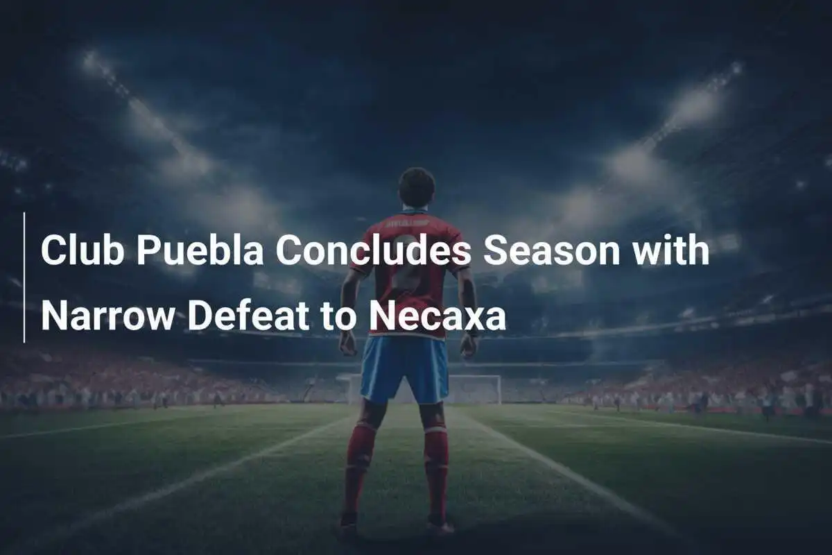 Puebla encerra temporada com derrota apertada para Necaxa