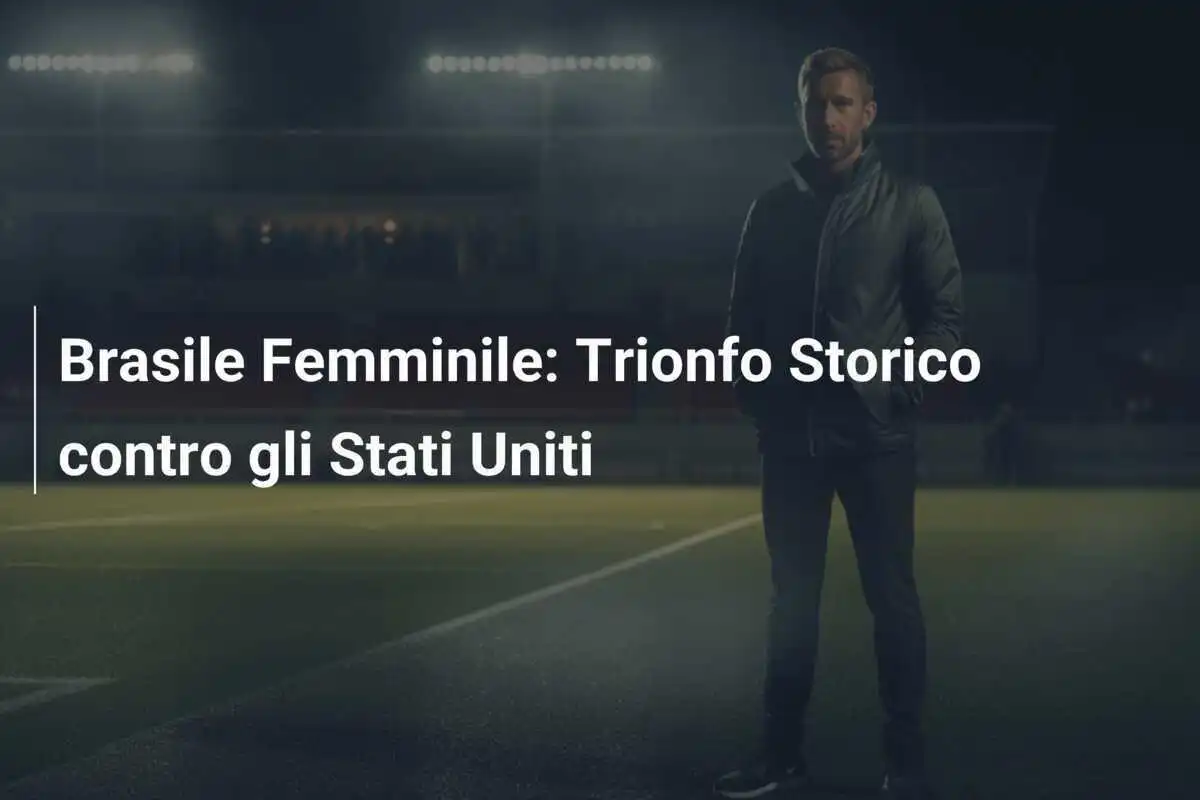 Brasile Femminile: Trionfo Storico contro gli Stati Uniti