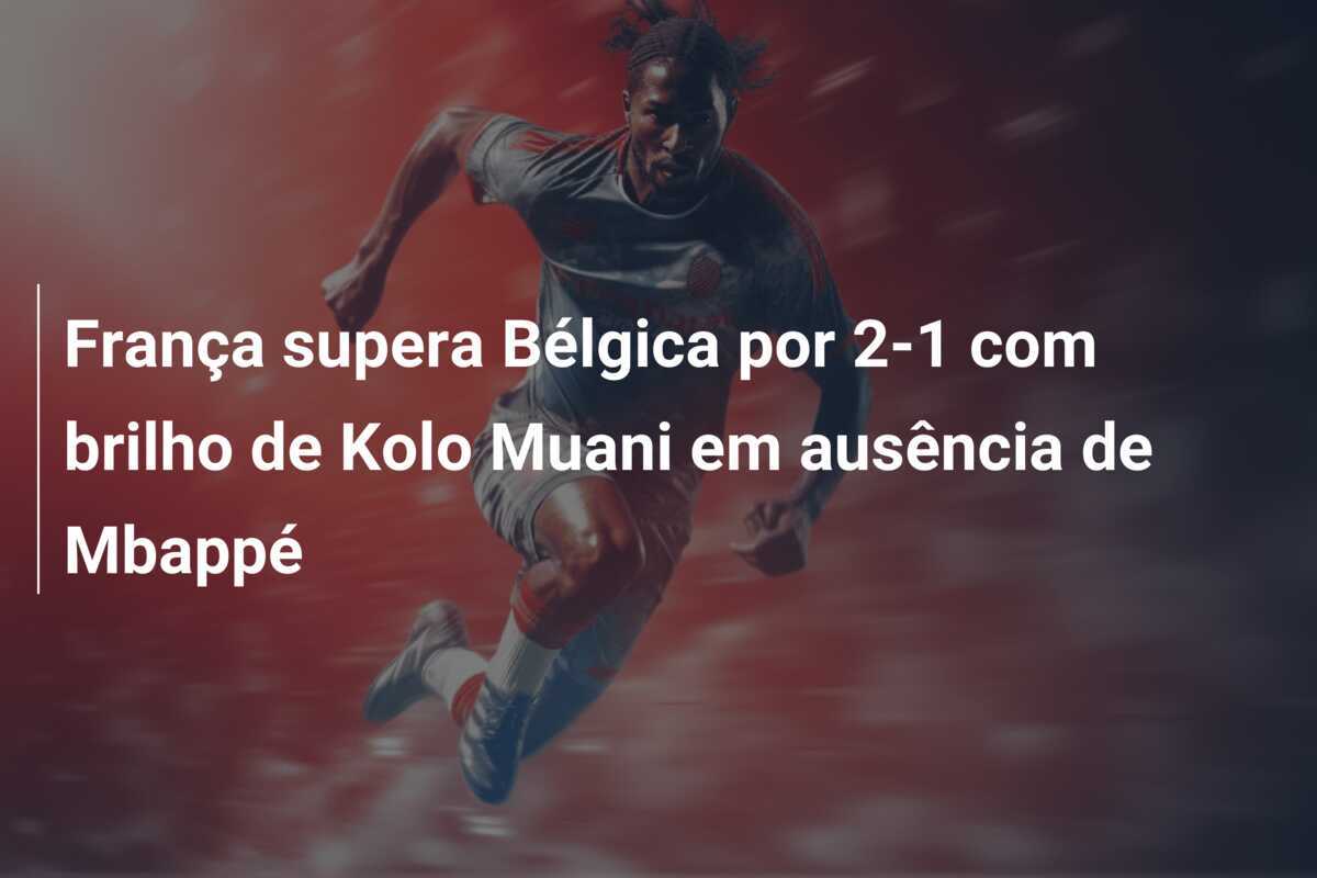 França supera Bélgica por 2-1 com brilho de Kolo Muani em ausência de Mbappé