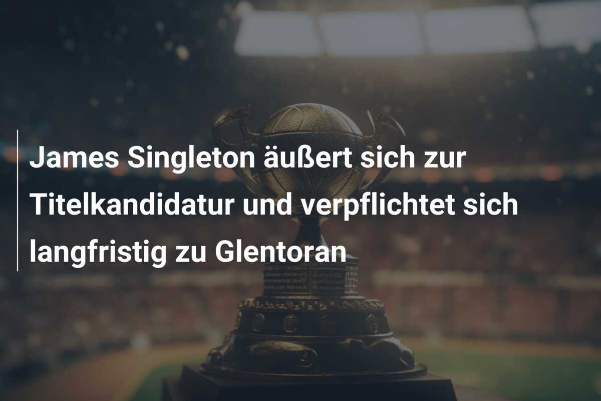 James Singleton äußert sich zur Titelkandidatur und verpflichtet sich langfristig zu Glentoran