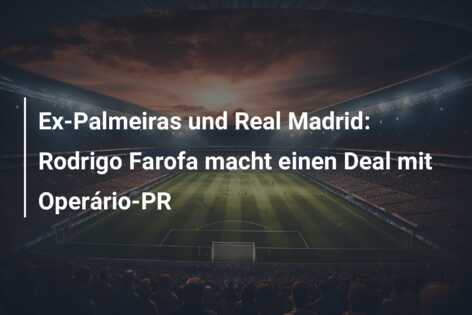 Ex-Palmeiras und Real Madrid: Rodrigo Farofa macht einen Deal mit Operário-PR