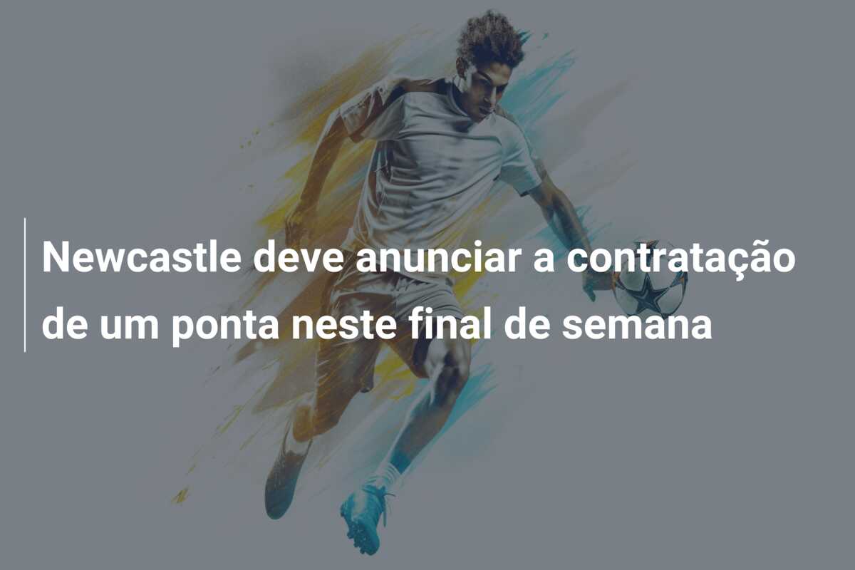 Newcastle deve anunciar a contratação de um ponta neste final de semana
