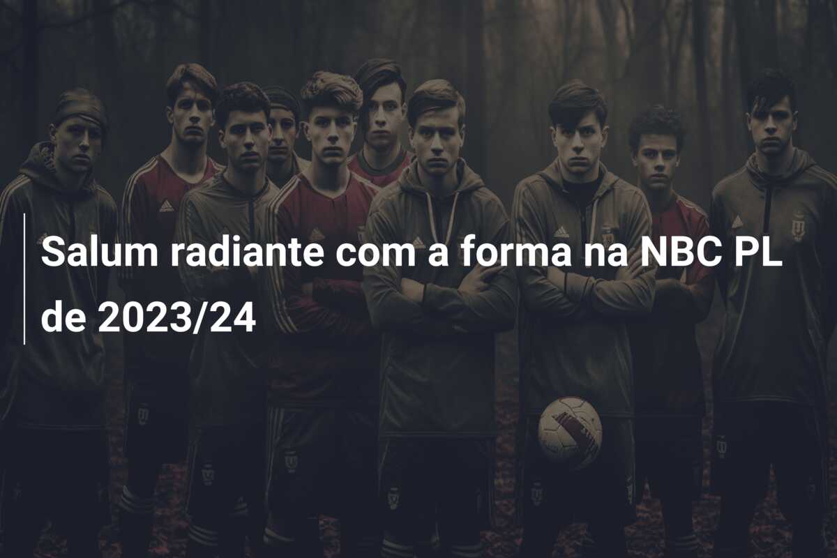 Salum radiante com a forma na NBC PL de 2023/24