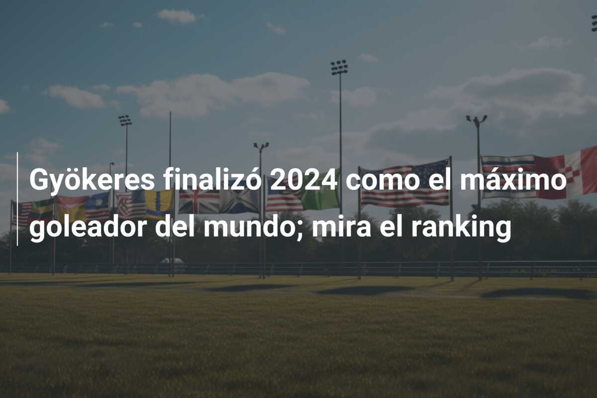 Gyökeres finalizó 2024 como el máximo goleador del mundo; mira el ranking