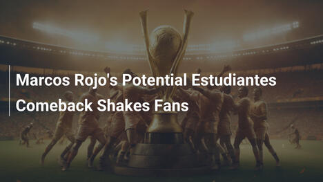 Marcos Rojo's Potential Estudiantes Comeback Shakes Fans