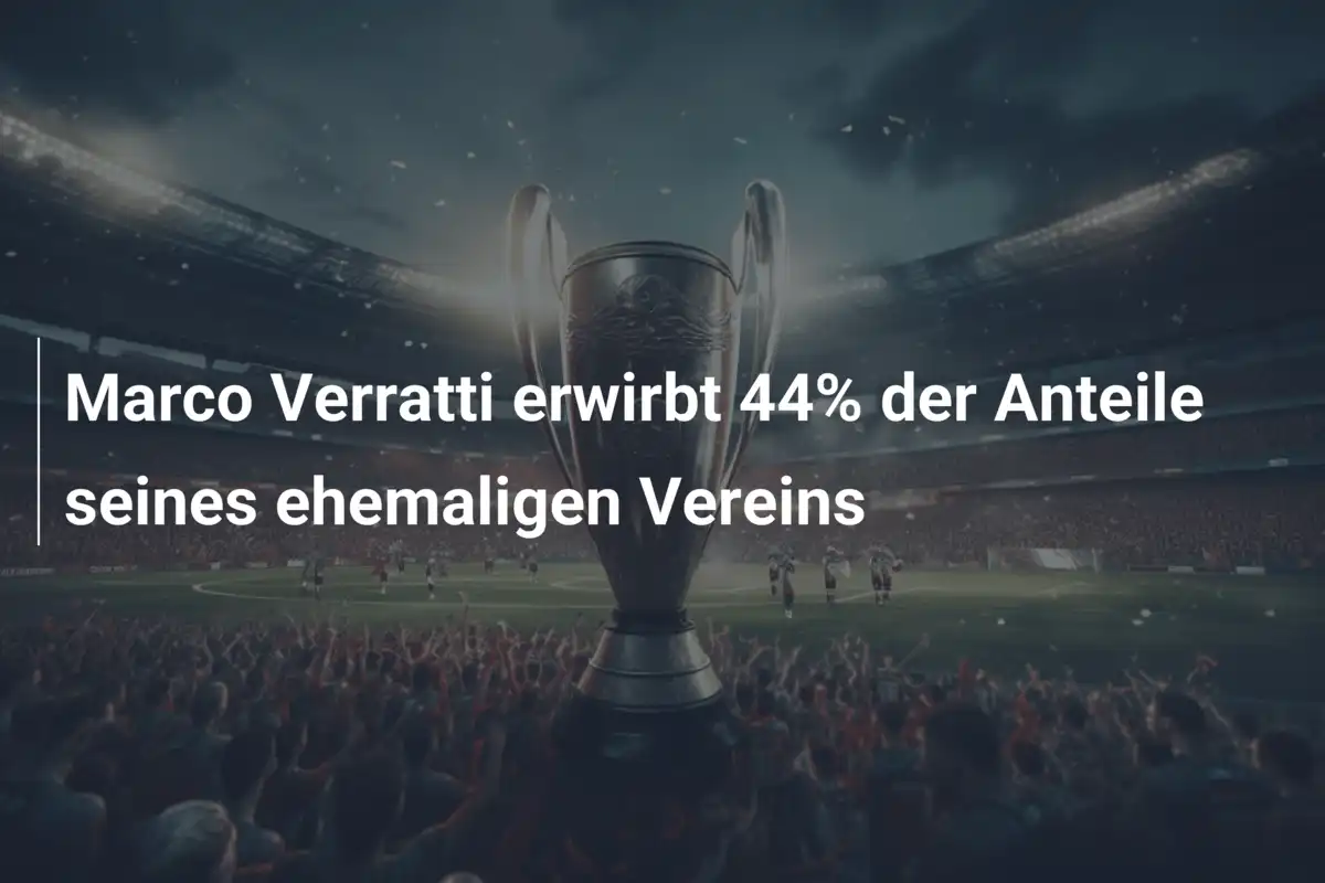 Marco Verratti erwirbt 44% der Anteile seines ehemaligen Vereins