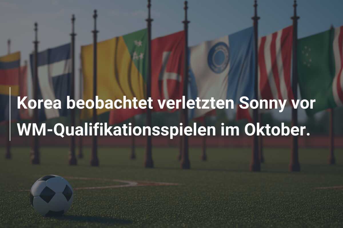 Korea beobachtet verletzten Sonny vor WM-Qualifikationsspielen im Oktober.