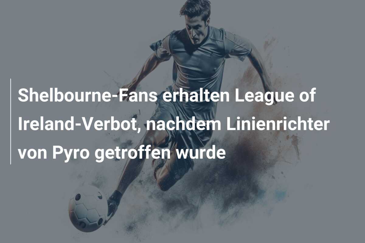 Shelbourne-Fans erhalten League of Ireland-Verbot, nachdem Linienrichter von Pyro getroffen wurde