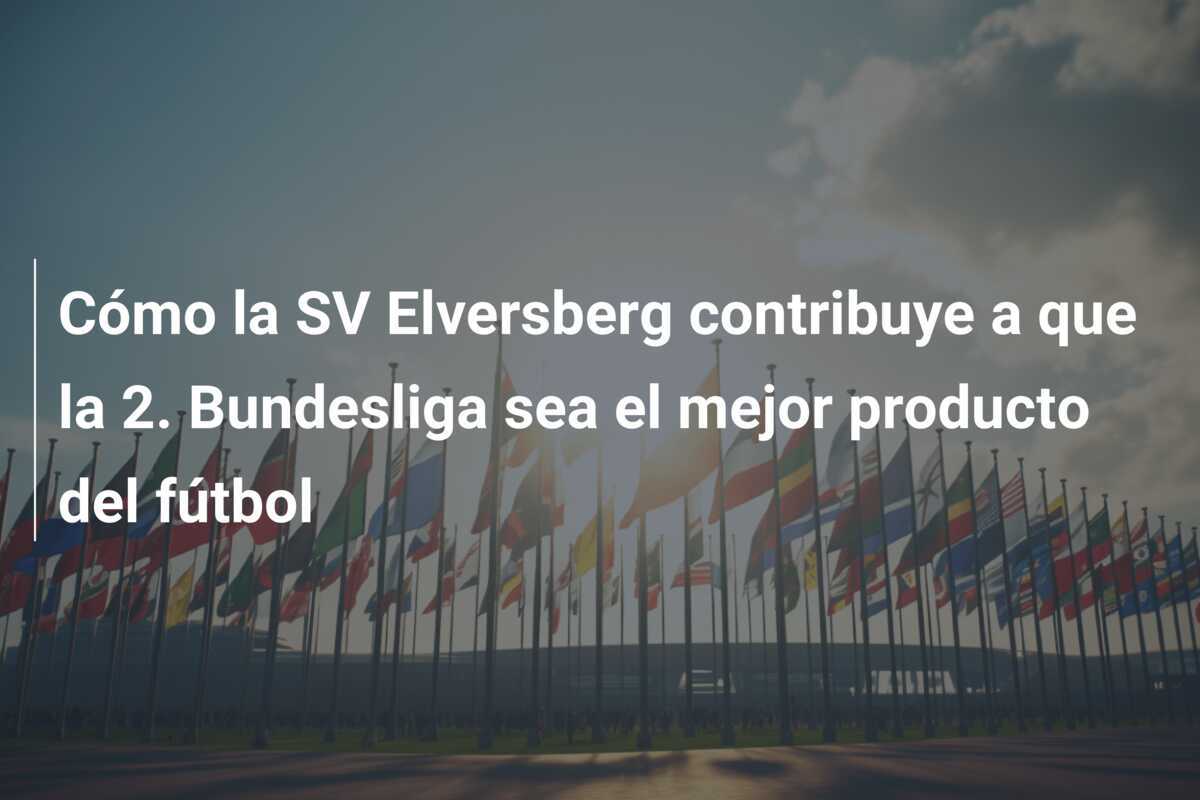 Cómo la SV Elversberg contribuye a que la 2. Bundesliga sea el mejor producto del fútbol