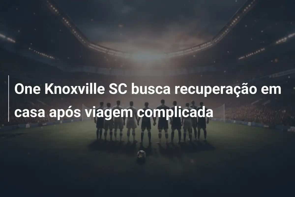 One Knoxville SC busca recuperação em casa após viagem complicada