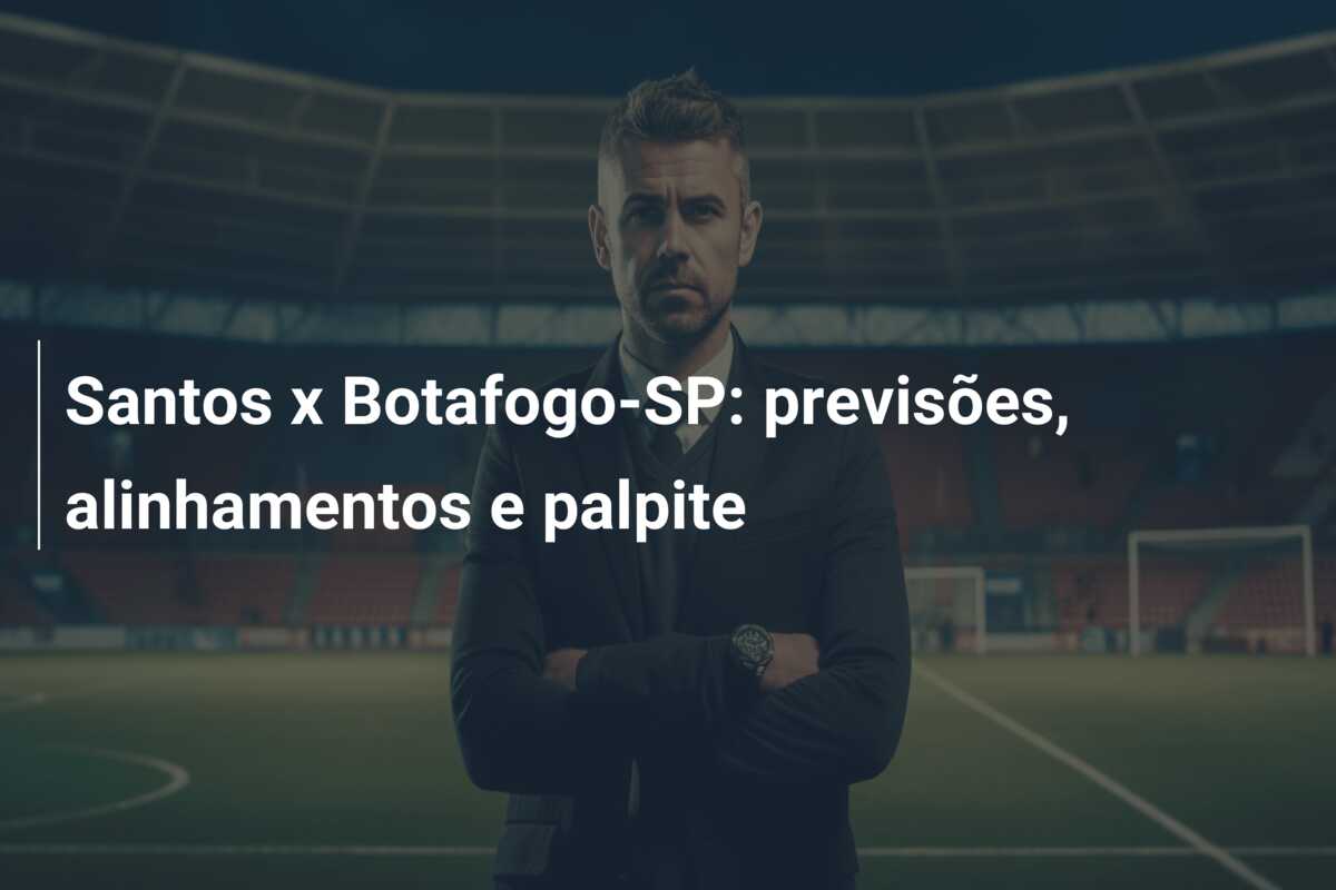 Santos x Botafogo-SP: previsões, alinhamentos e palpite