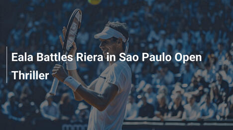 Eala im Duell mit Riera beim São Paulo Open