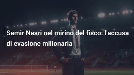 Samir Nasri nel mirino del fisco: l'accusa di evasione milionaria