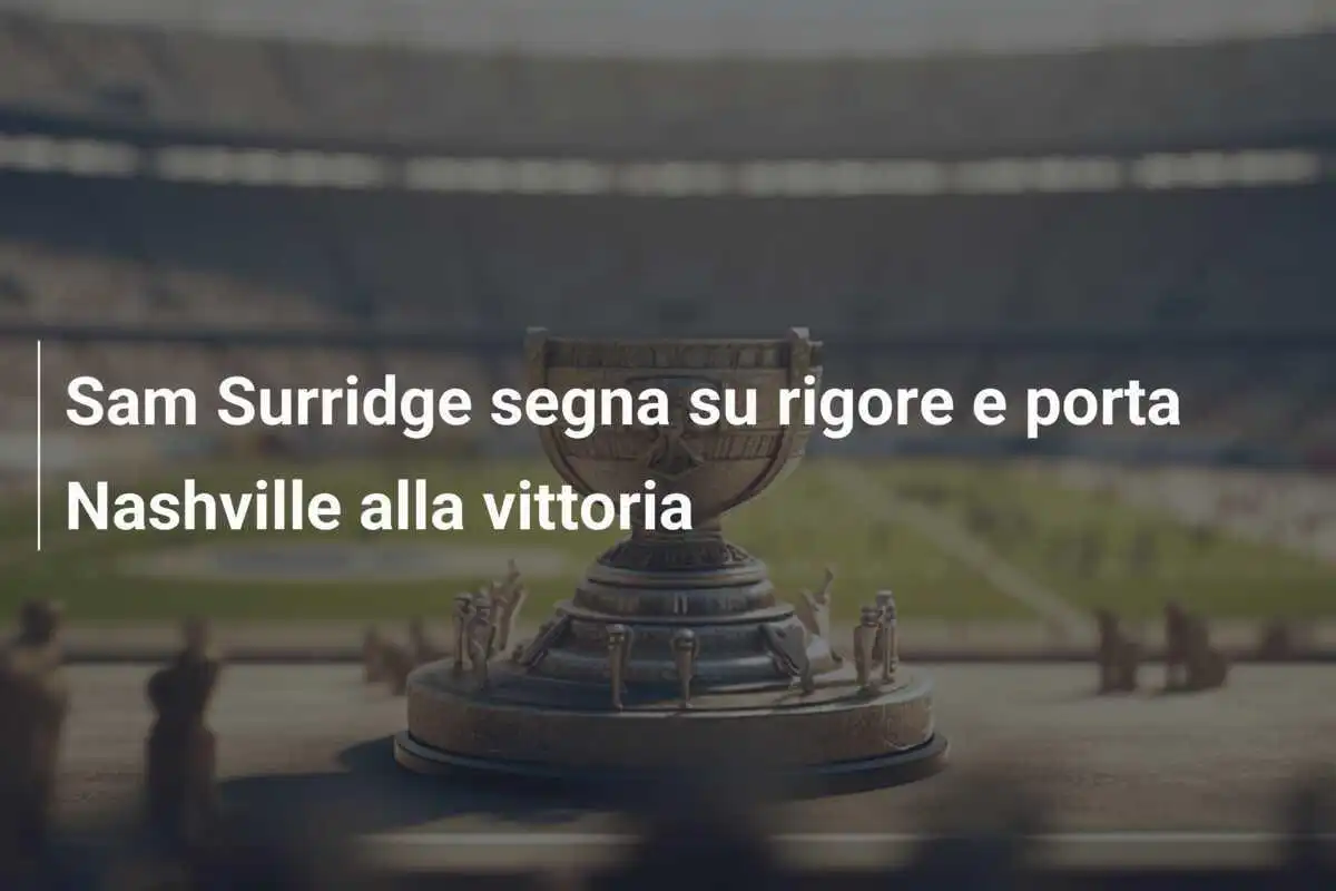 Sam Surridge segna su rigore e porta Nashville alla vittoria