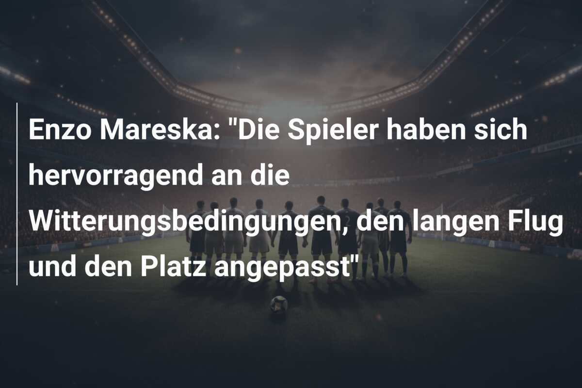 Enzo Mareska: "Die Spieler haben sich hervorragend an die Witterungsbedingungen, den langen Flug und den Platz angepasst"