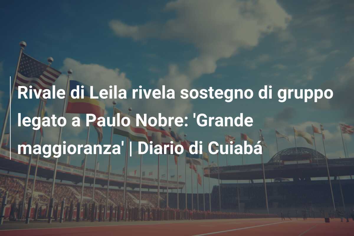 Rivale di Leila rivela sostegno di gruppo legato a Paulo Nobre: 'Grande maggioranza' | Diario di Cuiabá