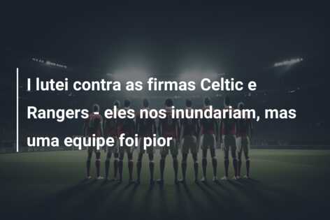 I lutei contra as firmas Celtic e Rangers – eles nos inundariam, mas uma equipe foi pior