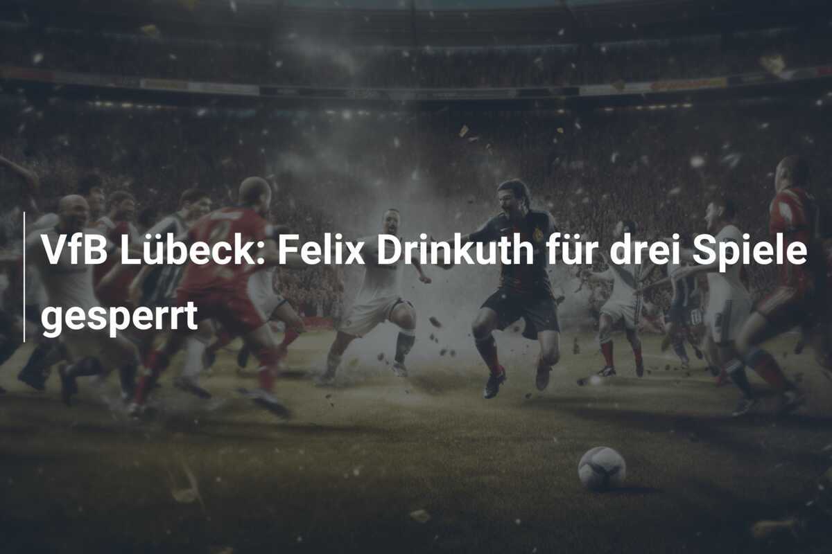 VfB Lübeck: Felix Drinkuth für drei Spiele gesperrt