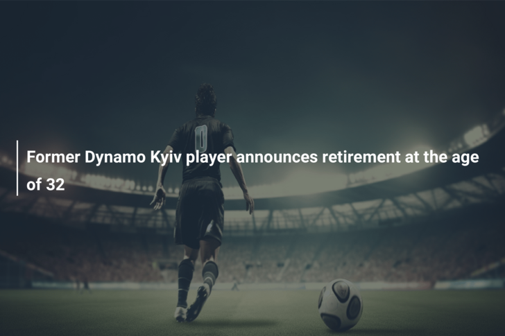 Former Dynamo Kyiv player announces retirement at the age of 32