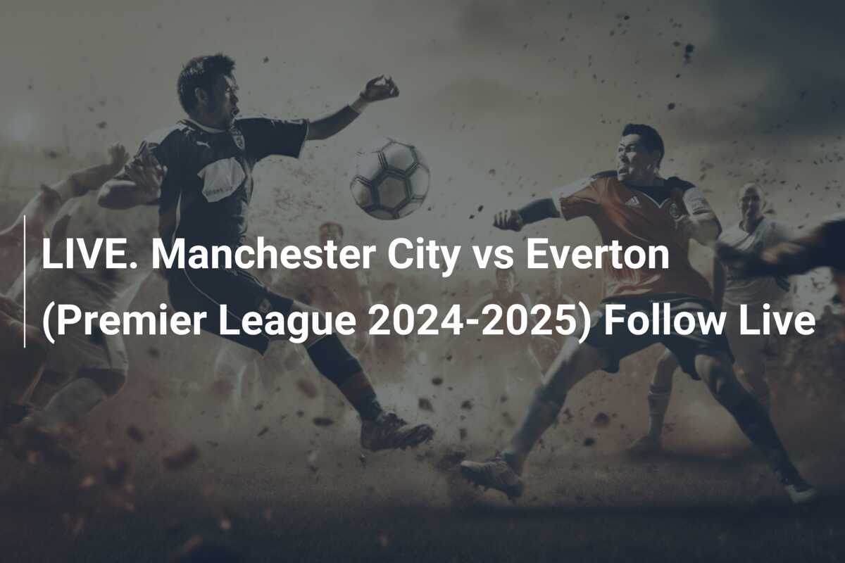 LIVE. Manchester City gegen Everton (Premier League 20242025) Live