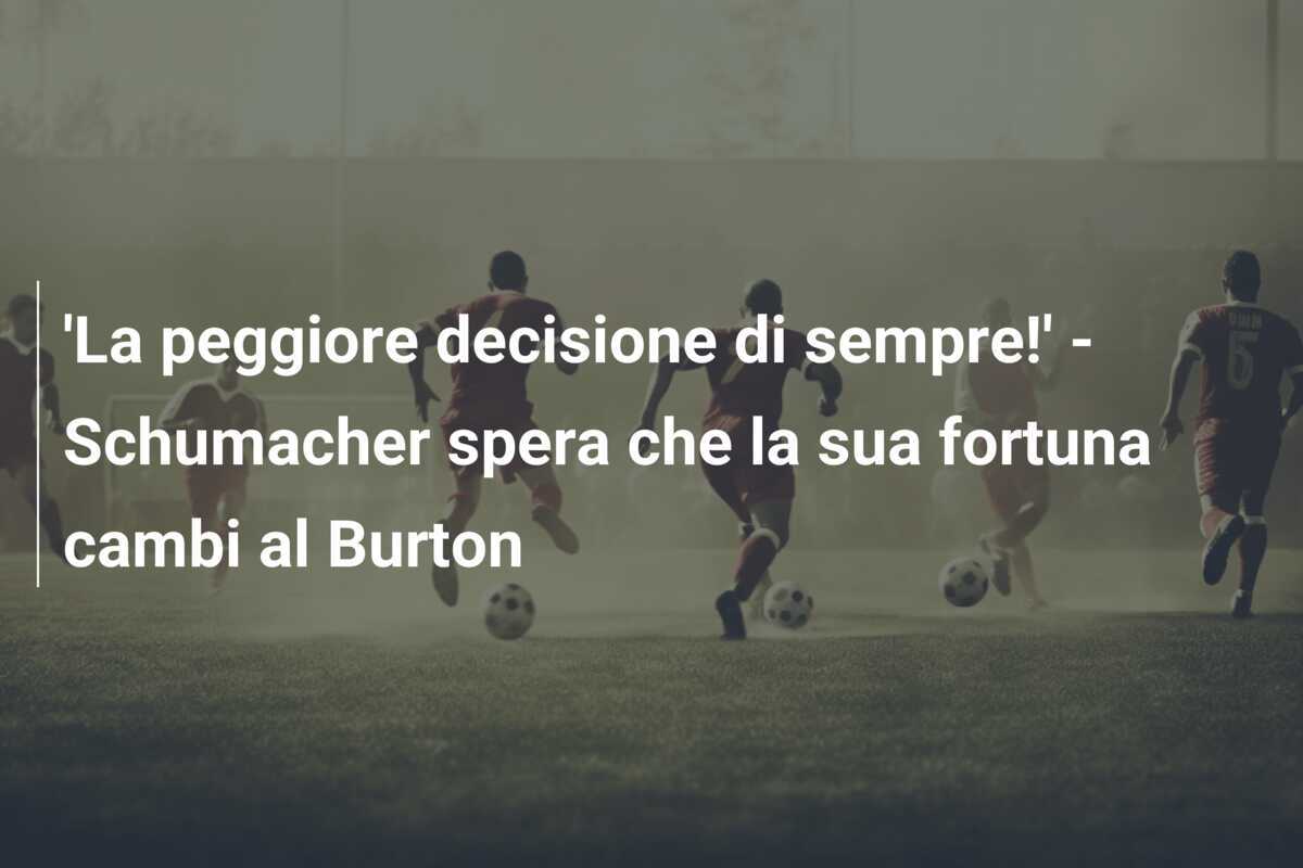 'La peggiore decisione di sempre!' - Schumacher spera che la sua fortuna cambi al Burton