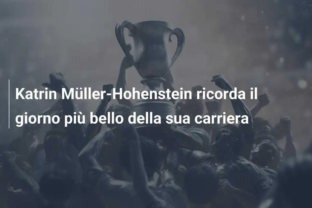 Katrin Müller-Hohenstein ricorda il giorno più bello della sua carriera